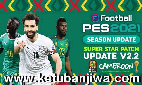 PES 2021 Super Star Patch v2.2 Update Season 2022 For PC Ketuban Jiwa