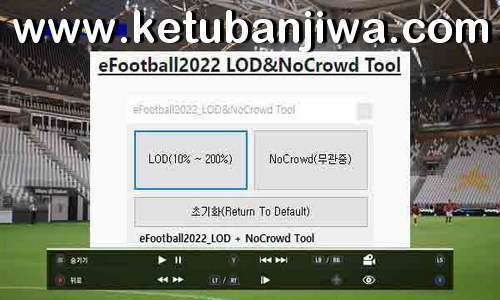 eFootball 2022 v1.0 LOD + No Crowd Tool Keuban Jiwa