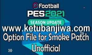 eFoottball PES 2021 Unofficial Option File Summer Transfer For Smoke Patch 20 June 2022 Ketuban Jiwa
