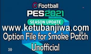 eFoottball PES 2021 Unofficial Option File Summer Transfer For Smoke Patch 25 June 2022 Ketuban Jiwa