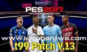 PES 2017 T99 Patch v13 AIO Final Season 2023 For PC Ketuban Jiwa