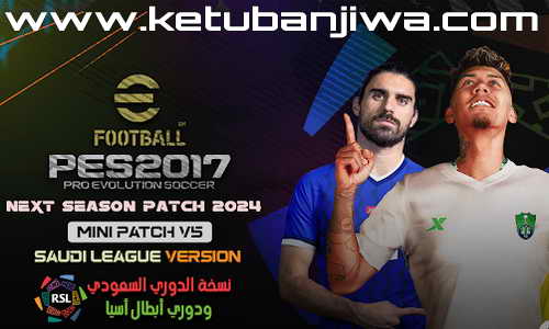 PES 2017 Next Season Patch 2024 Hano v5 AIO + Saudi League For PC Ketuban Jiwa