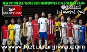 PES 2021 Option File v5 AIO Summer Transfer July Update For Smoke Patch 21.4.5 Season 2024 Ketuban Jiwa