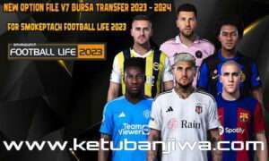 PES 2021 Option File v7 AIO Summer Transfer Update For Smoke Patch Football Life Season 2024 For PC Ketuban Jiwa