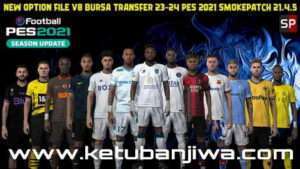 PES 2021 Unofficial Option File v8 AIO For Smoke Patch 21.4.5 Season 2024 For PC Ketuban Jiwa