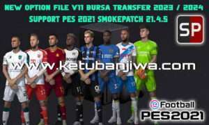 PES 2021 Smoke Patch 21.4.5 Option File v11 AIO Season 2024 Ketuban Jiwa