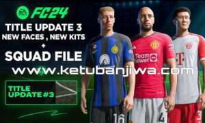 EA FC 24 Title Update 3 New Faces + Kits + Squad File 13 October 2023 For PC Ketuban Jiwa