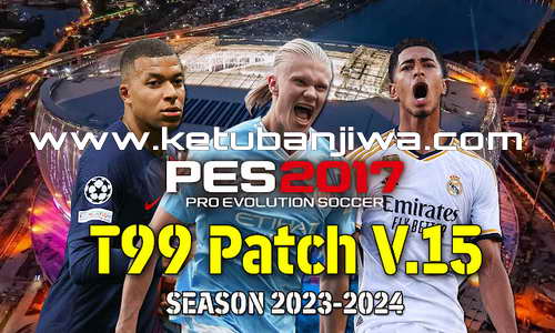 PES 2017 T99 Patch v15 AIO New Season 2024 For PC Ketuban Jiwa