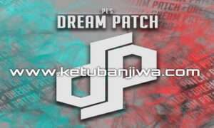 PES 2021 Dream Patch v1.0 AIO Season 2024 For PC Ketuban Jiwa