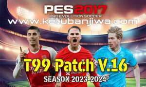 PES 2017 T99 Patch v16 AIO New Season 2024 For PC Ketuban Jiwa