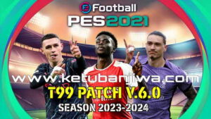 PES 2021 T99 Patch v6.0 AIO Season 2024 For PC Ketuban Jiwa