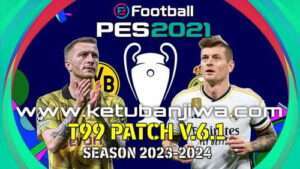 PES 2021 T99 Patch v6.1 AIO Season 2024 Ketuban Jiwa