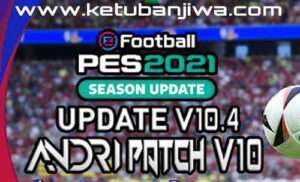 PES 2021 Andri Patch Update v10.4 Season 2024-2025 For PC Ketuban Jiwa