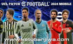eFootball 2024 Champions League Mobile Patch For Android + iOS Ketuban Jiwa