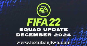 FIFA 22 Squad Update 05 December 2024 Season 24-25 For PC Ketuban Jiwa