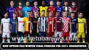 PES 2021 Final Option File Winter Transfer For SmokePatch Season 2025 Ketuban Jiwa