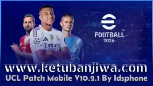 eFootball 2026 Mobile Pach v10.2.1 UCL Edition by Idsphone For Android Ketuban Jiwa