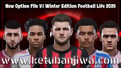 PES 2021 Option File v1 Winter Transfer Season 2026 For Football Life 2026 - FL26 Ketuban Jiwa