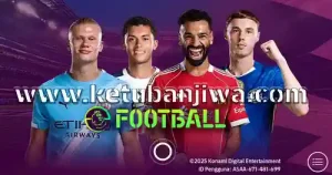 eFootball 2026 Mobile Patch 10.2.2 EA EPL Edition For Android + iOS Ketuban JIwa