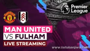 manchester united vs fulham live stream epl preview, kick off time and how to watch online