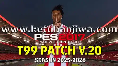 pes 2017 t99 patch v20 aio season 2025 2026 for pc ketuban jiwa