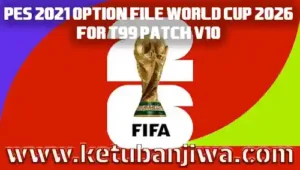 download pes 2021 official option file world cup 2026 for t99 patch v10 ketuban jiwa