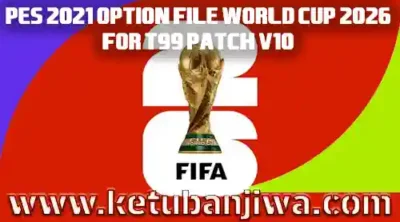 download pes 2021 official option file world cup 2026 for t99 patch v10 ketuban jiwa