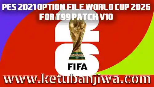 download pes 2021 official option file world cup 2026 for t99 patch v10 ketuban jiwa