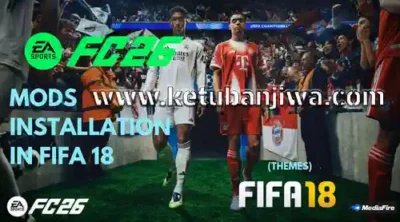 fifa18 mod fc 26 themes graphics + visual update for pc ketuban jiwa