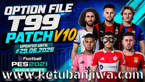 pes 2021 option file summer season 2026 for t99 patch v10 ketuban jiwa