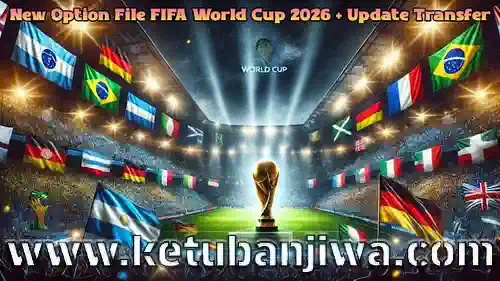 pes 2021 world cup 2026 option file + transfer update for football life 26 fl26 ketuban jiwa