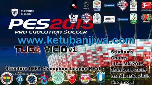 PES 2015 Tuga Vicio Patch 1.0+Fix 1.0.1 Support DLC 3.00 PES 2015 Tuga Vicio Patch 1.0+Fix 1.0.1 Support DLC 3.00
