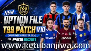 pes 2021 option file summer transfer update 05 august 2026 for t99 patch v10 ketuban jiwa