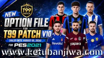 pes 2021 option file summer transfer update 05 august 2026 for t99 patch v10 ketuban jiwa