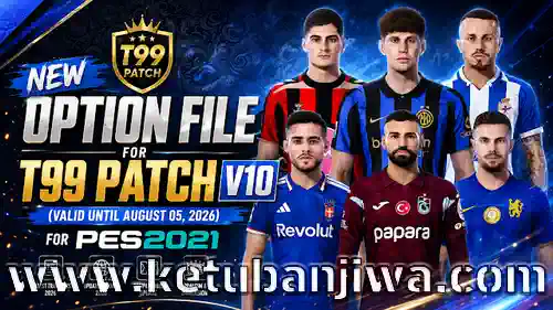pes 2021 option file summer transfer update 05 august 2026 for t99 patch v10 ketuban jiwa