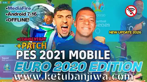 efootball pes 2021 mobile android offline patch v5.7.0 euro 2020 edition ketuban jiwa