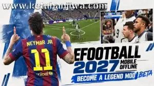 download efootball 2027 mobile android offline full version become a legend mod update 3 ketuban jiwa