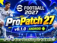 eFootball 2027 Mobile Android ProPatch 27 v6.1.0 efootball 2027 propatch 27 mobile android v6.1.0 ketuban jiwa