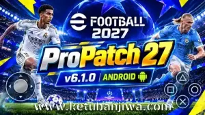 efootball 2027 propatch 27 mobile android v6.1.0 ketuban jiwa